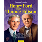 Famous Friends: Henry Ford and Thomas Edison: How They Met, Their Humble Beginnings and Amazing Achievements - Hardcover