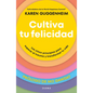 Cultiva Tu Felicidad: Los Cinco Principios Para Curar El Trauma Y Transformar Tu Vida / Cultivating Happiness - Paperback
