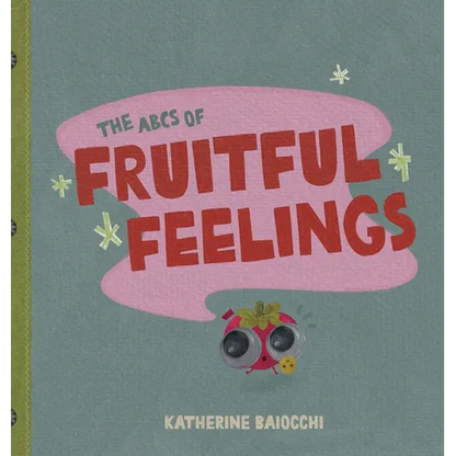 The ABCs of Fruitful Feelings - Hardcover