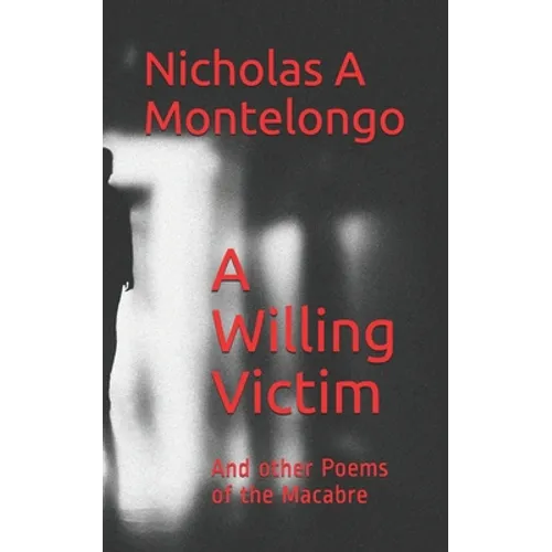 A Willing Victim: And other Poems of the Macabre - Paperback