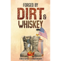 Forged by Dirt & Whiskey - Paperback