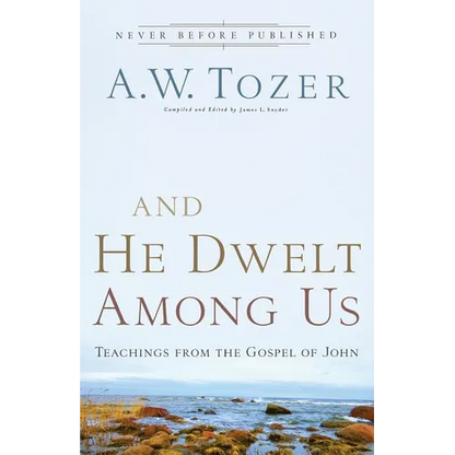 And He Dwelt Among Us: Teachings from the Gospel of John - Paperback