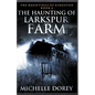 The Haunting of Larkspur Farm - Paperback