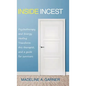 Inside Incest: Psychotherapy and Energy Healing Transform This Therapist, and a Guide for Survivors - Hardcover