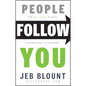 People Follow You: The Real Secret to What Matters Most in Leadership - Hardcover