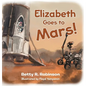 Elizabeth Goes to Mars! - Hardcover