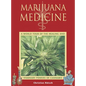 Marijuana Medicine: A World Tour of the Healing and Visionary Powers of Cannabis - Paperback