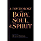 A Psychology of Body, Soul, and Spirit: Anthroposophy, Psychosophy, Pneumatosophy (Cw 115) - Paperback
