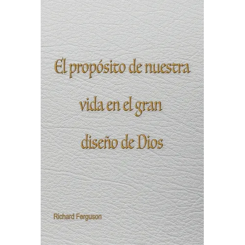 El propósito de nuestra vida en el gran diseño de Dios - Paperback