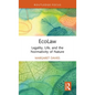 Ecolaw: Legality, Life, and the Normativity of Nature - Hardcover
