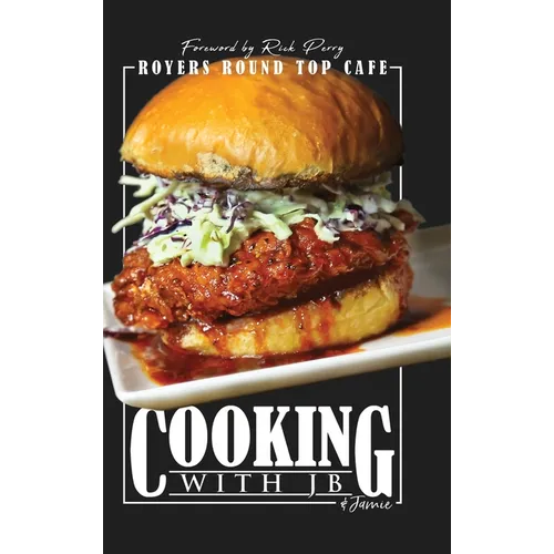 Cooking with JB & Jamie: Royers Round Top Cafe - Hardcover