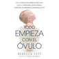 Todo empieza con el óvulo: Cómo la ciencia de la calidad del óvulo puede ayudarla a embarazarse, prevenir abortos e incrementar la posibilidad de emba - Paperback