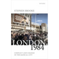 London, 1984: Conflict and Change in the Radical City - Hardcover