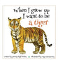 When I Grow Up I Want to be a Tiger - Paperback