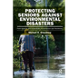 Protecting Seniors Against Environmental Disasters: From Hazards and Vulnerability to Prevention and Resilience - Paperback