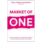 Market of One: How Your Agency Can Rewrite the Rules and Create a Lasting Competitive Advantage - Paperback