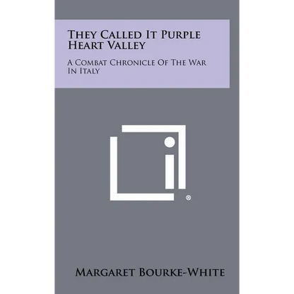 They Called It Purple Heart Valley: A Combat Chronicle Of The War In Italy - Hardcover