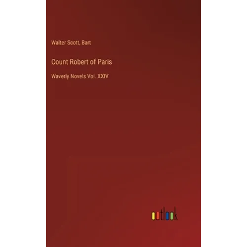 Count Robert of Paris: Waverly Novels Vol. XXIV - Hardcover