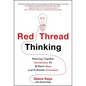 Red Thread Thinking: Weaving Together Connections for Brilliant Ideas and Profitable Innovation - Hardcover