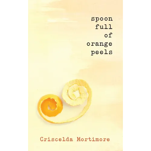 Spoon Full of Orange Peels - Hardcover
