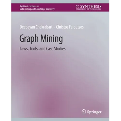 Graph Mining: Laws, Tools, and Case Studies - Paperback