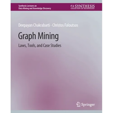 Graph Mining: Laws, Tools, and Case Studies - Paperback