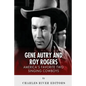 Gene Autry and Roy Rogers: America's Two Favorite Singing Cowboys - Paperback