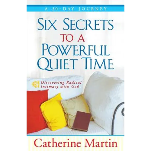 Six Secrets To A Powerful Quiet Time - Paperback