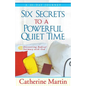 Six Secrets To A Powerful Quiet Time - Paperback