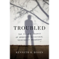 Troubled: The Failed Promise of America's Behavioral Treatment Programs - Hardcover