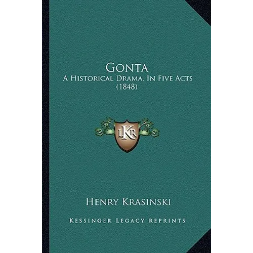 Gonta: A Historical Drama, In Five Acts (1848) - Paperback