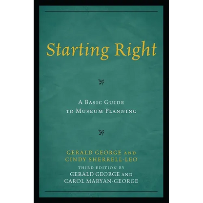 Starting Right: A Basic Guide to Museum Planning - Paperback