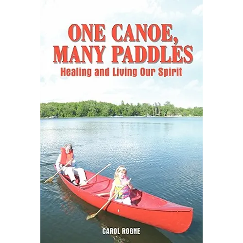 One Canoe, Many Paddles: Healing and Living Our Spirit - Paperback