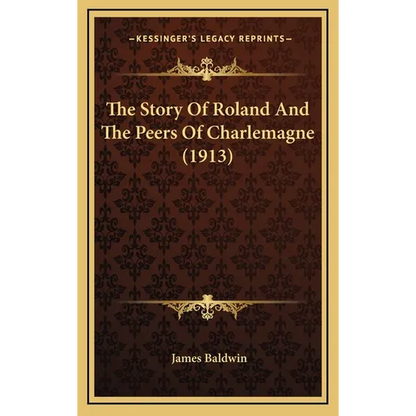 The Story Of Roland And The Peers Of Charlemagne (1913) - Hardcover