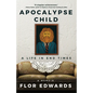 Apocalypse Child: A Life in End Times - Hardcover