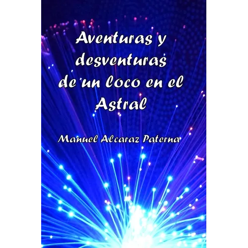 Aventuras y desventuras de un loco en el Astral - Paperback