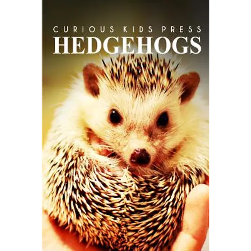 Hedge Hogs - Curious Kids Press: Kids book about animals and wildlife, Children's books 4-6 - Paperback