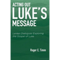 Acting Out Luke's Message: Lenten Dialogues Exploring the Gospel of Luke - Paperback