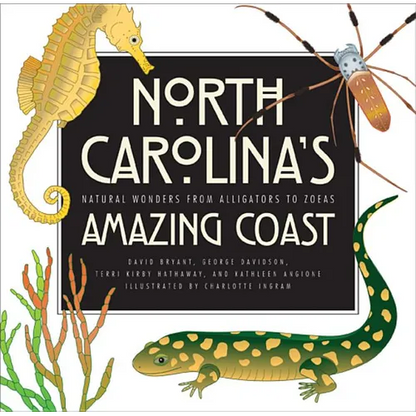 North Carolina's Amazing Coast: Natural Wonders from Alligators to Zoeas - Paperback