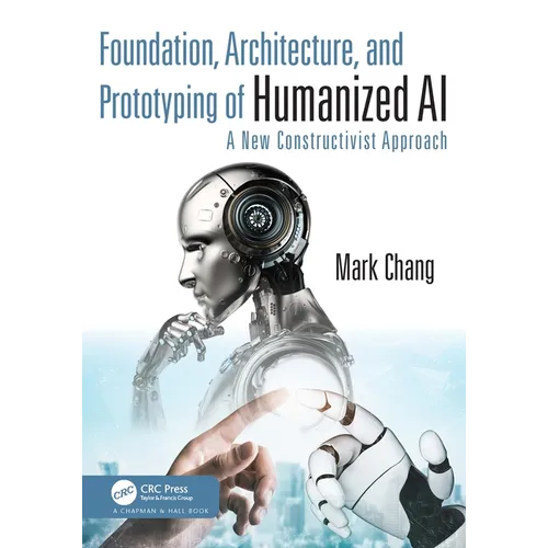 Foundation, Architecture and Prototyping of Humanized AI: A New Constructivist Approach - Paperback