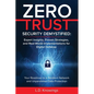 Zero Trust Security Demystified: Expert Insights, Proven Strategies, and Real World Implementations for Digital Defense: Your Roadmap to a Resilient N - Paperback