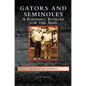 Gators and Seminoles: A Football Rivalry for the Ages - Hardcover