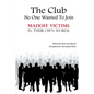 The Club No One Wanted To Join - Madoff Victims In Their Own Words - Paperback