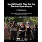 Mental Health Tips for the Zombie Apocalypse: A Workbook - Paperback