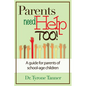 Parents Need Help Too: A Guide for Parents of School Age Children - Paperback
