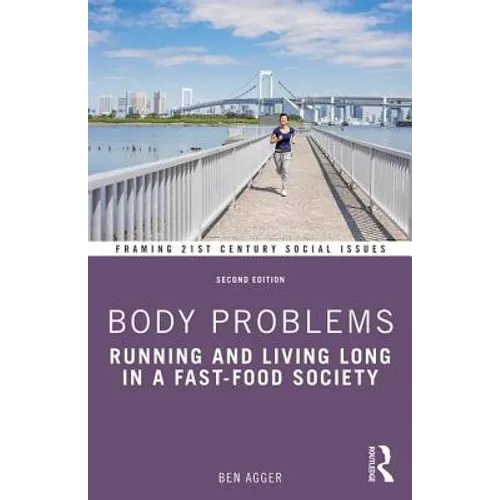 Body Problems: Running and Living Long in a Fast-Food Society - Paperback