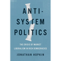 Anti-System Politics: The Crisis of Market Liberalism in Rich Democracies - Hardcover