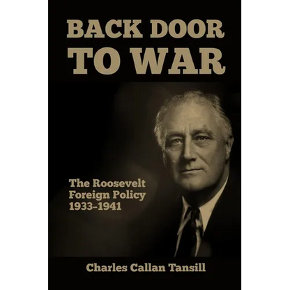 Back Door to War: The Roosevelt Foreign Policy 1933-1941 - Paperback