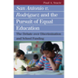 San Antonio V. Rodriguez and the Pursuit of Equal Education: The Debate Over Discrimination and School Funding - Paperback