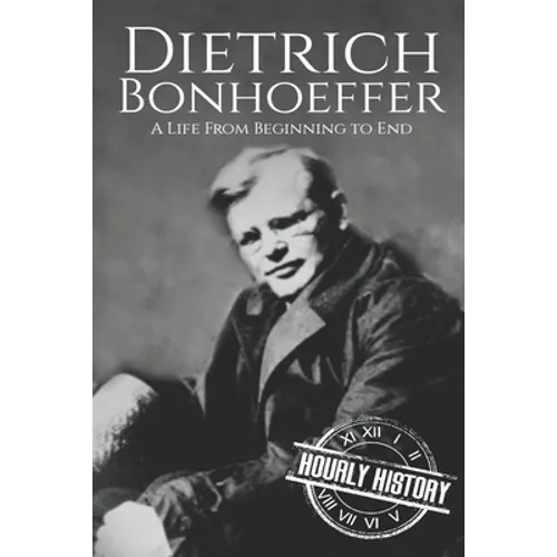 Dietrich Bonhoeffer: A Life from Beginning to End - Paperback